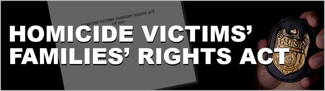 Homicide Victims' Families' Rights Act Homicide Victims' Families' Rights Act